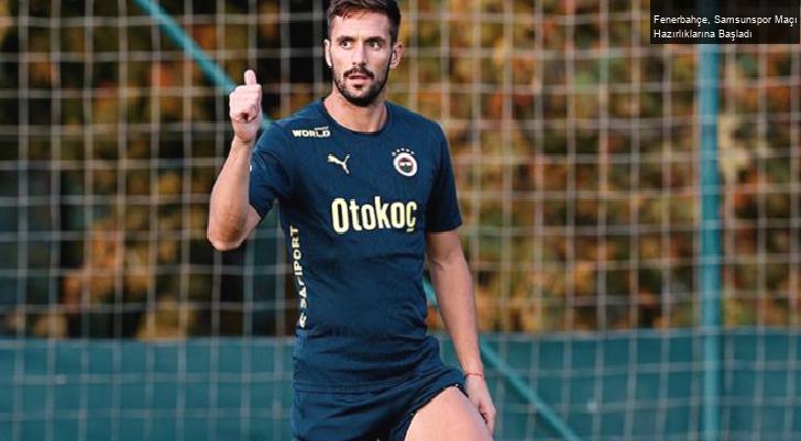 Fenerbahçe, Samsunspor Maçı Hazırlıklarına Başladı