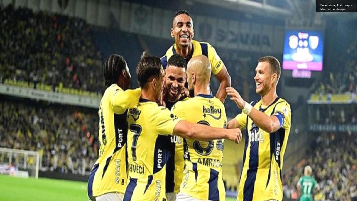 Fenerbahçe, Trabzonspor Maçına Hazırlanıyor