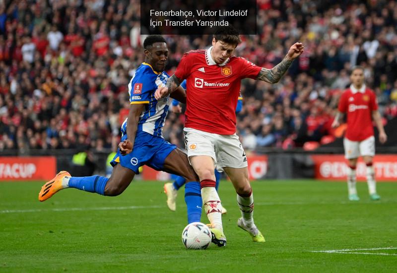 Fenerbahçe, Victor Lindelöf İçin Transfer Yarışında