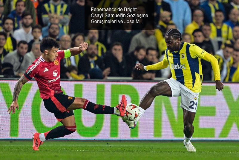 Fenerbahçe'de Bright Osayi-Samuel'in Sözleşme Görüşmeleri ve Jose Mourinho'nun Eleştirileri