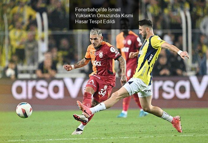 Fenerbahçe'de İsmail Yüksek'in Sağlık Durumu