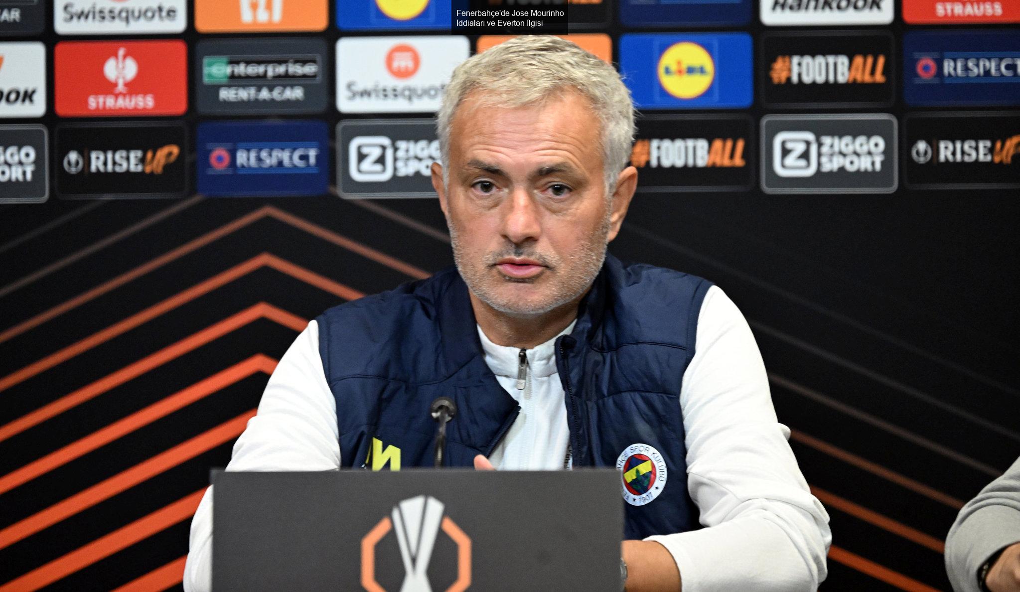 Fenerbahçe'de Jose Mourinho İddiaları ve Everton İlgisi