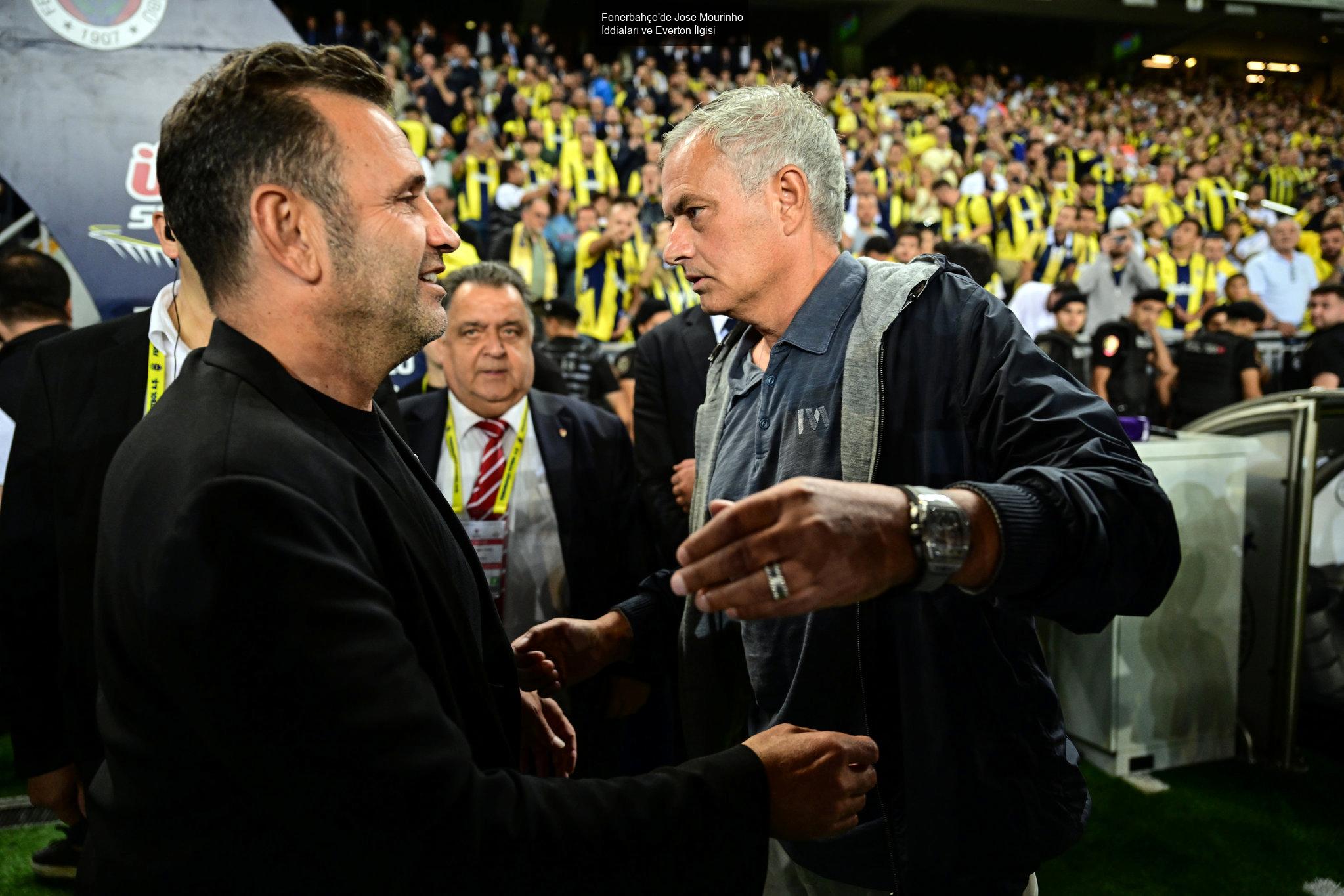 Fenerbahçe'de Jose Mourinho İddiaları ve Everton İlgisi