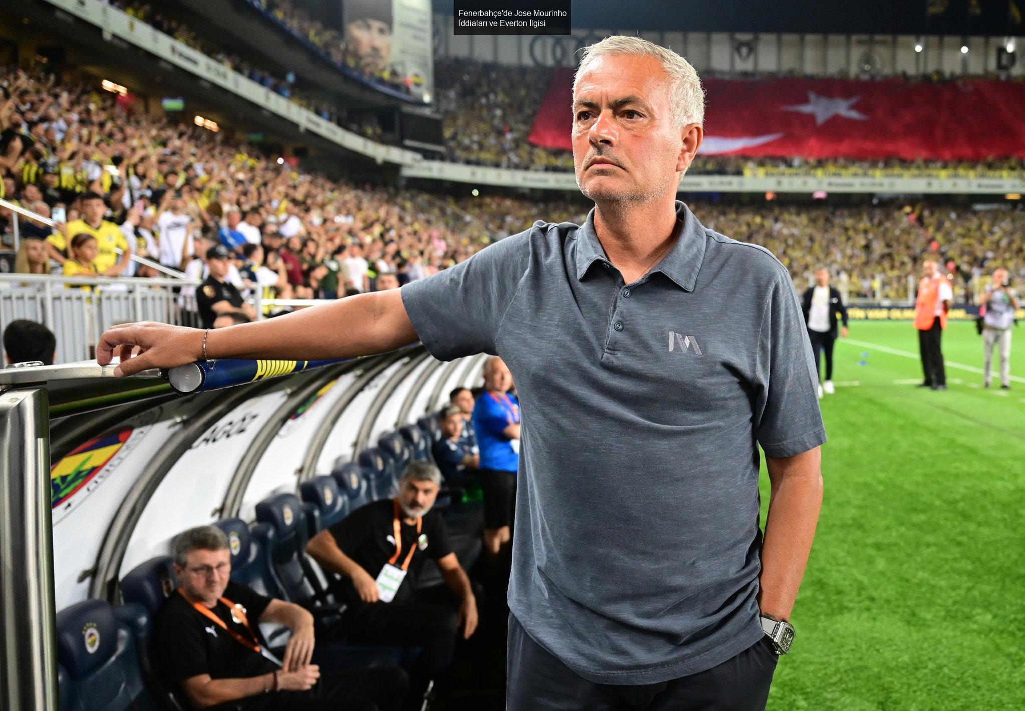 Fenerbahçe'de Jose Mourinho İddiaları ve Everton İlgisi