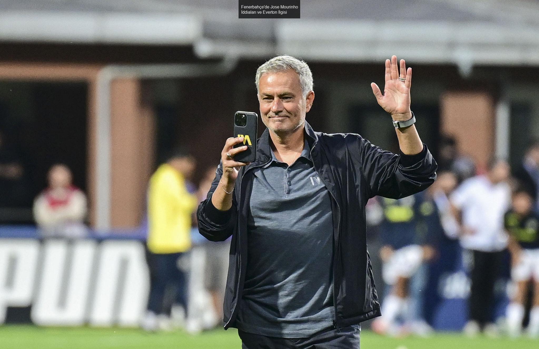 Fenerbahçe'de Jose Mourinho İddiaları ve Everton İlgisi