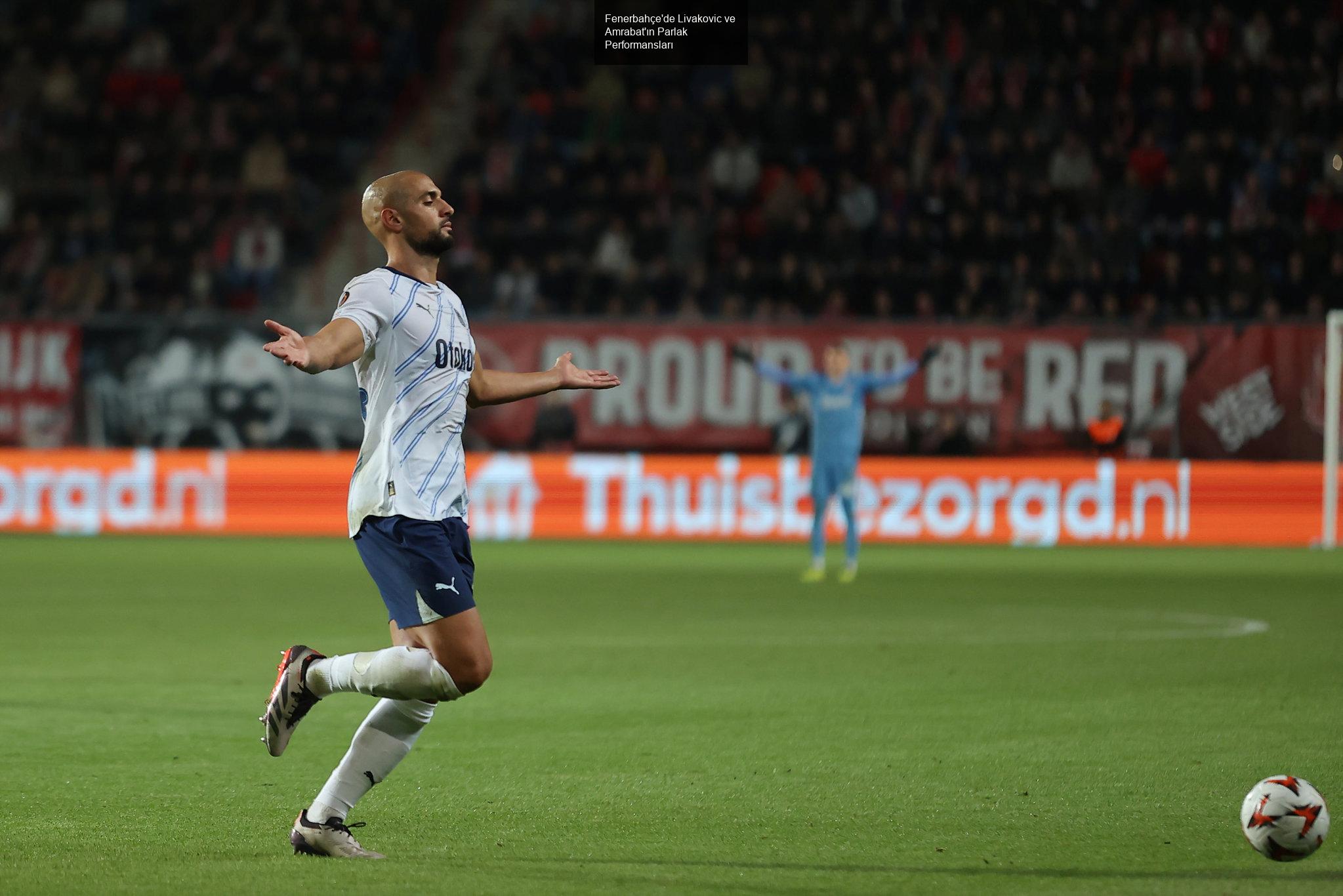 Fenerbahçe'de Livakovic ve Amrabat'ın Parlak Performansları