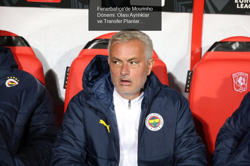 Fenerbahçe'de Mourinho Dönemi ve Olası Ayrılıklar