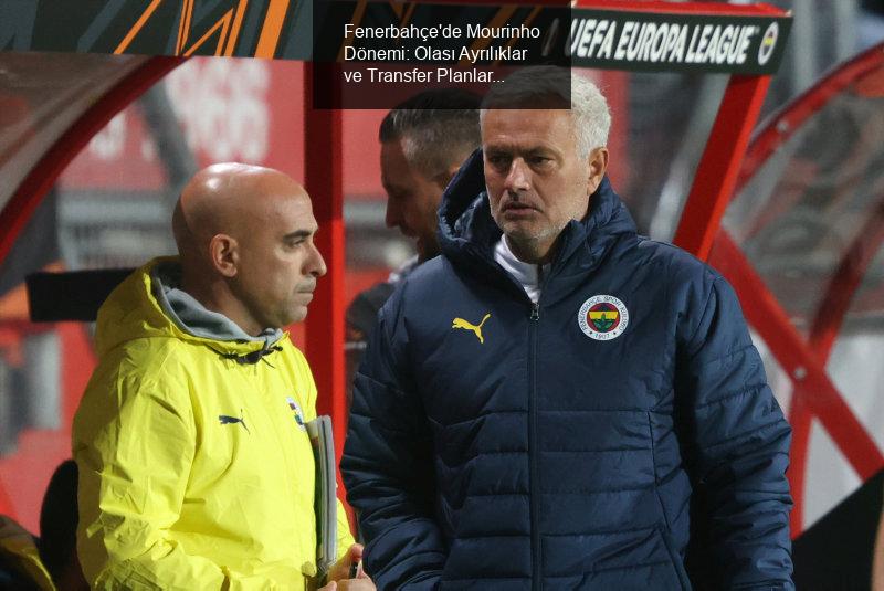 Fenerbahçe'de Mourinho Dönemi: Olası Ayrılıklar ve Transfer Planları