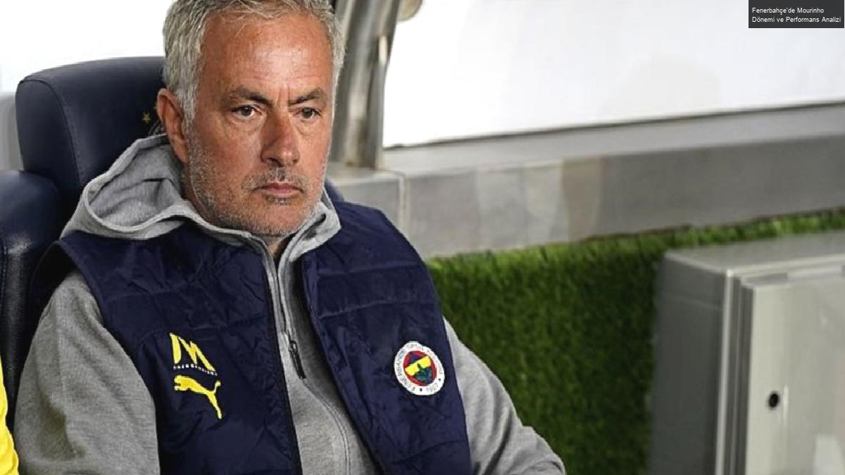 Fenerbahçe’de Mourinho Dönemi ve Performans Analizi