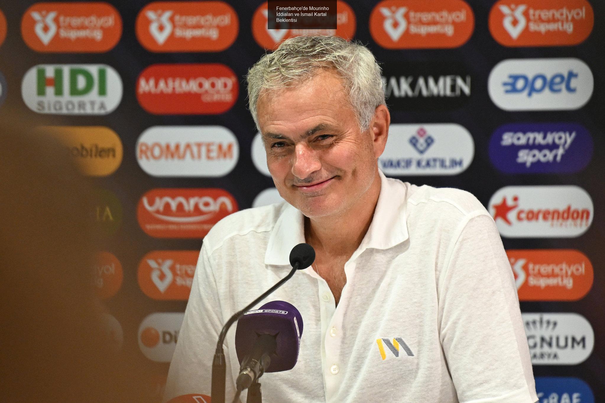 Fenerbahçe'de Mourinho İddiaları ve İsmail Kartal Beklentisi