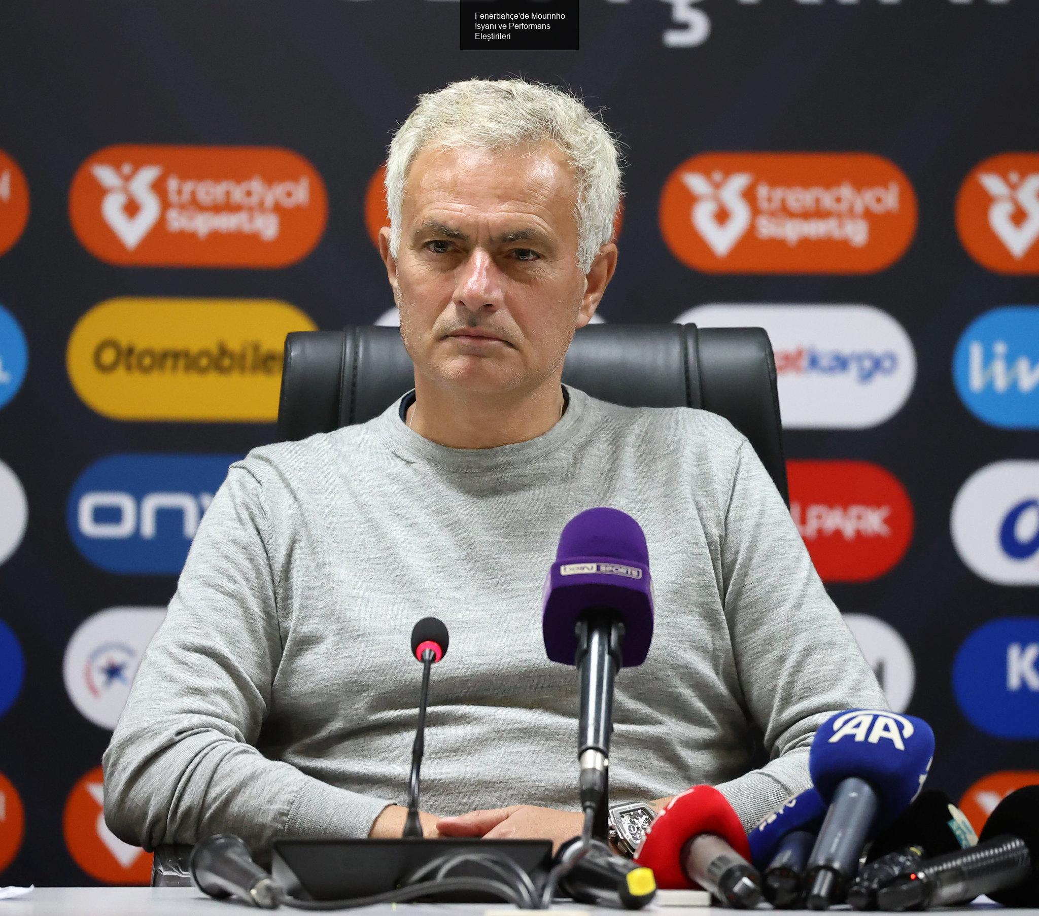 Fenerbahçe'de Mourinho İsyanı ve Performans Eleştirileri