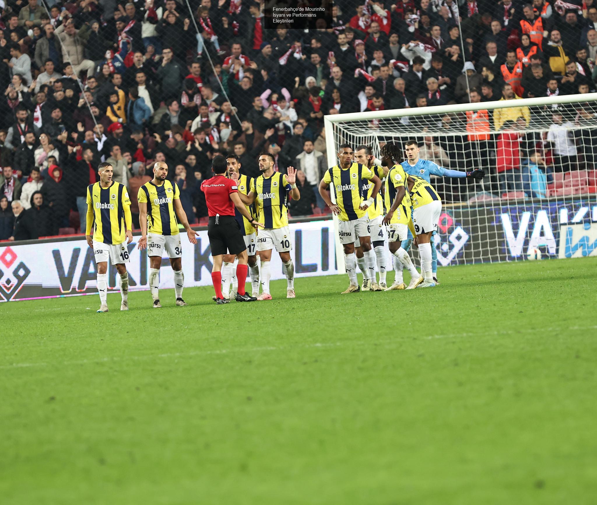 Fenerbahçe'de Mourinho İsyanı ve Performans Eleştirileri