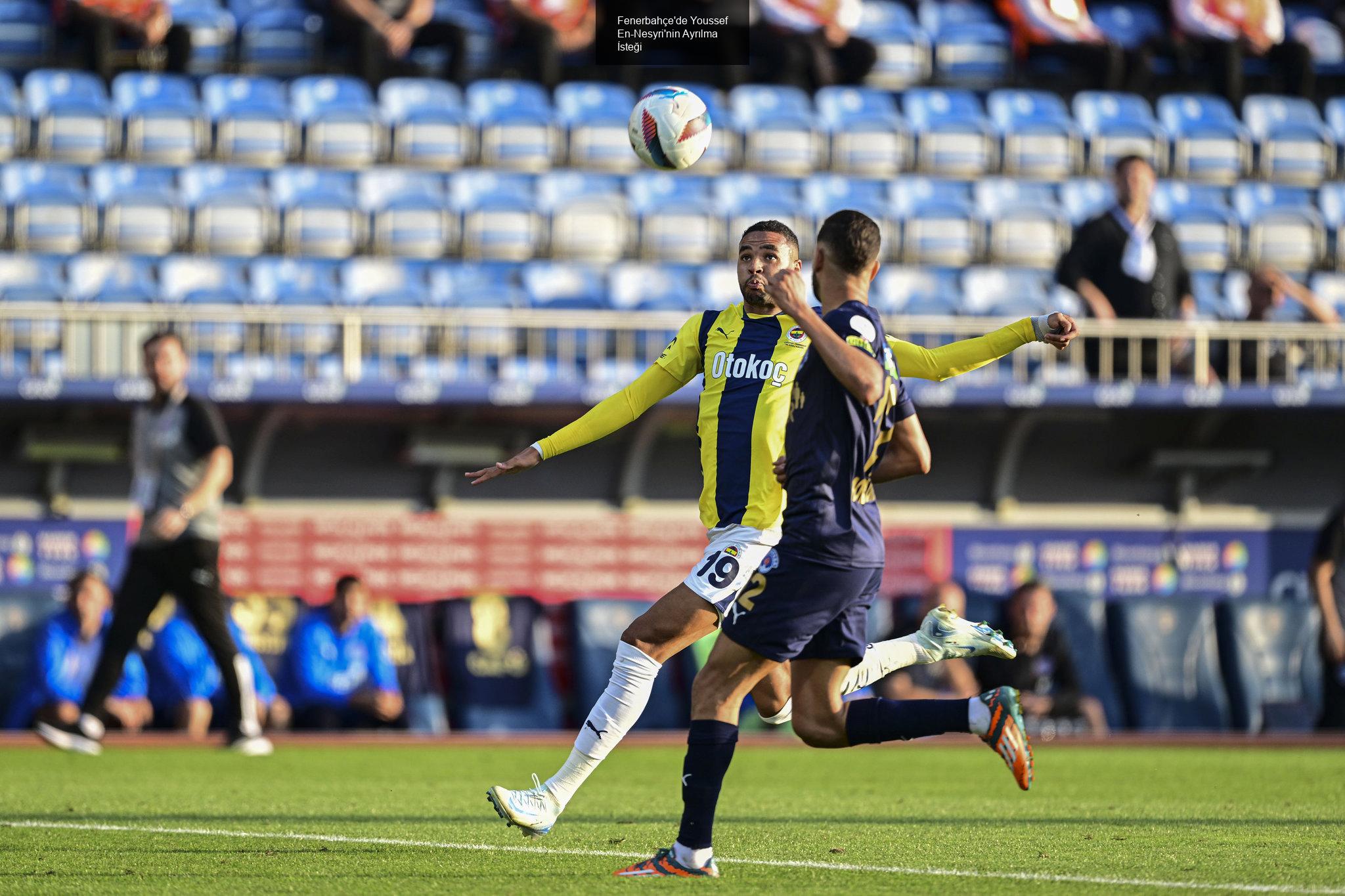 Fenerbahçe'de Youssef En-Nesyri'nin Ayrılma İsteği