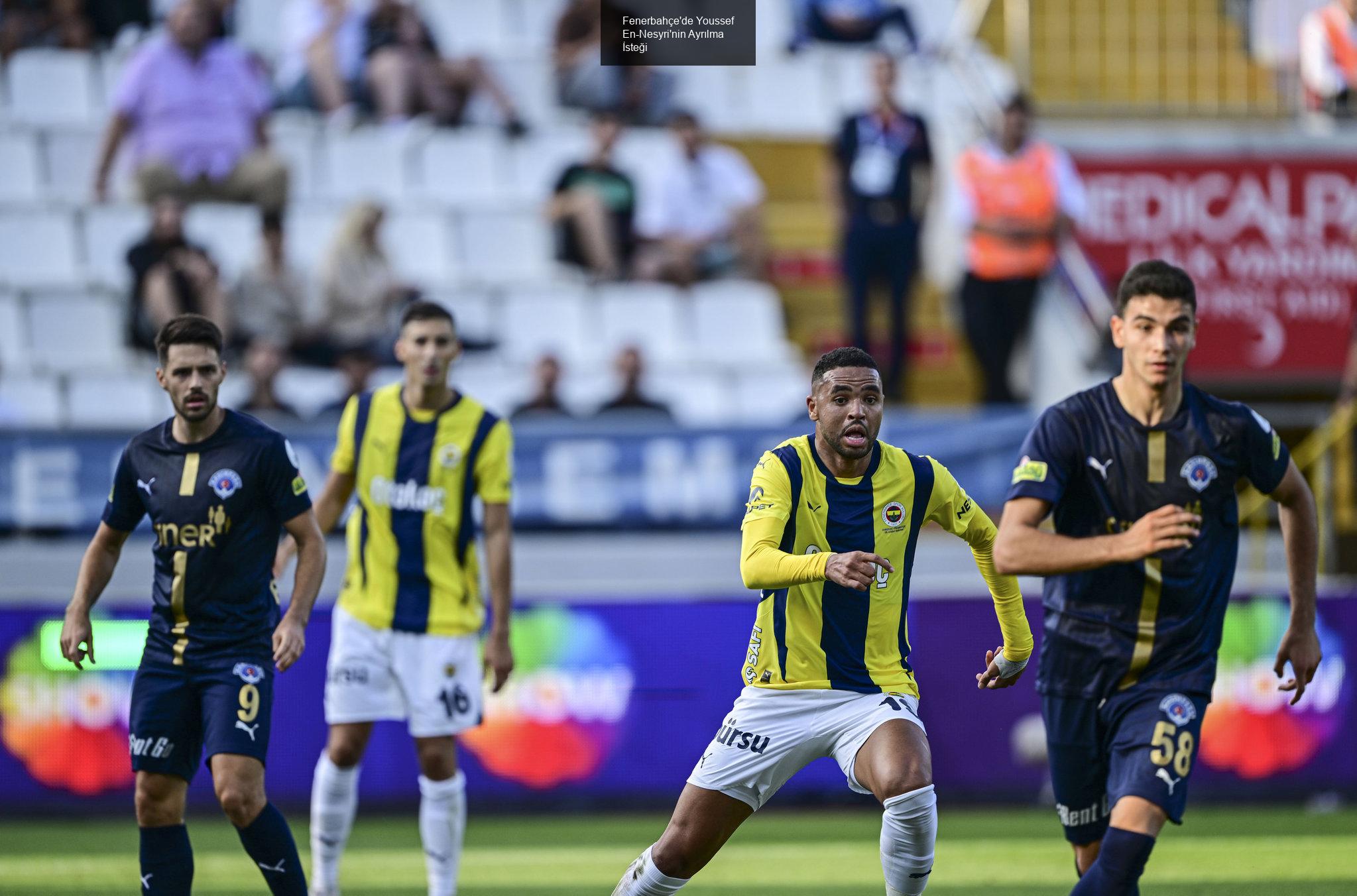 Fenerbahçe'de Youssef En-Nesyri'nin Ayrılma İsteği