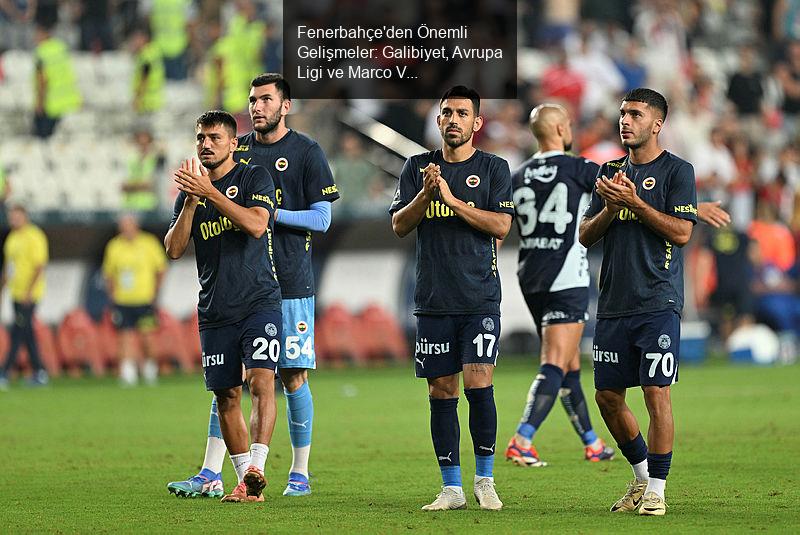 Fenerbahçe'den Önemli Gelişmeler: Galibiyet, Avrupa Ligi ve Marco Verratti İddiaları