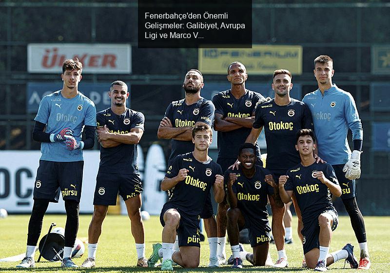 Fenerbahçe'den Önemli Gelişmeler: Galibiyet, Avrupa Ligi ve Marco Verratti İddiaları