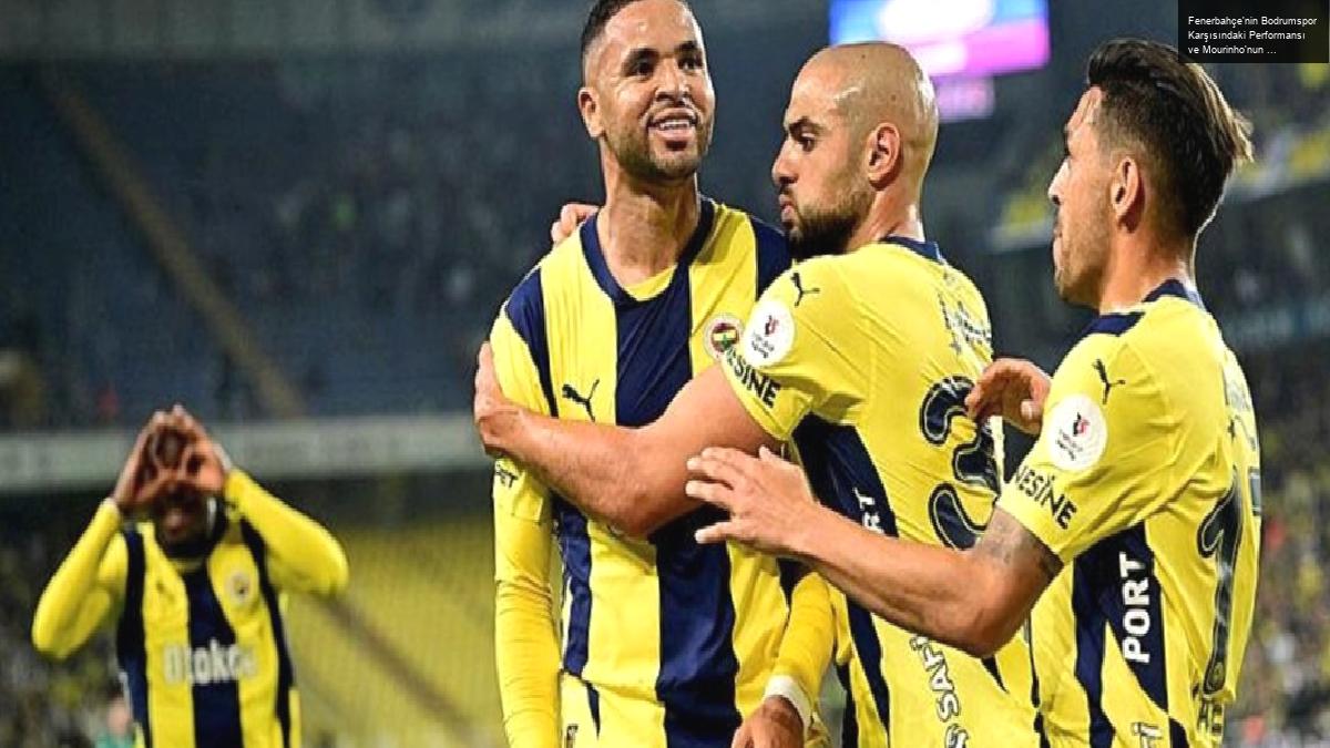 Fenerbahçe’nin Bodrumspor Karşısındaki Performansı ve Mourinho’nun Stratejileri