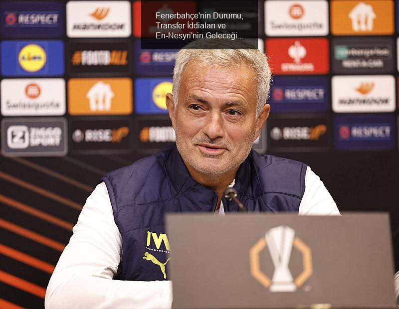 Fenerbahçe'nin Durumu, Transfer İddiaları ve En-Nesyri'nin Geleceği