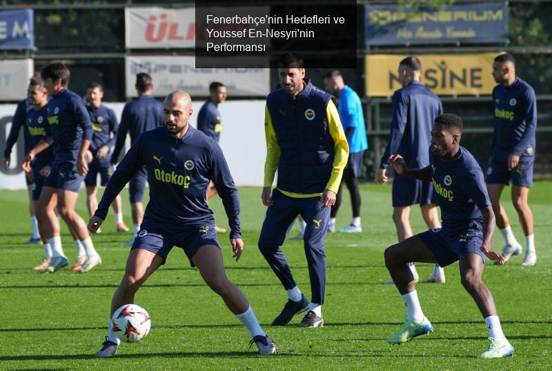 Fenerbahçe'nin Hedefleri ve Youssef En-Nesyri'nin Performansı