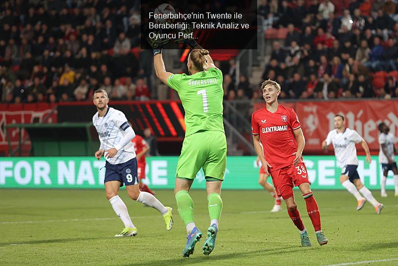 Fenerbahçe'nin Twente ile Beraberliği: Teknik Analiz ve Oyuncu Performansları