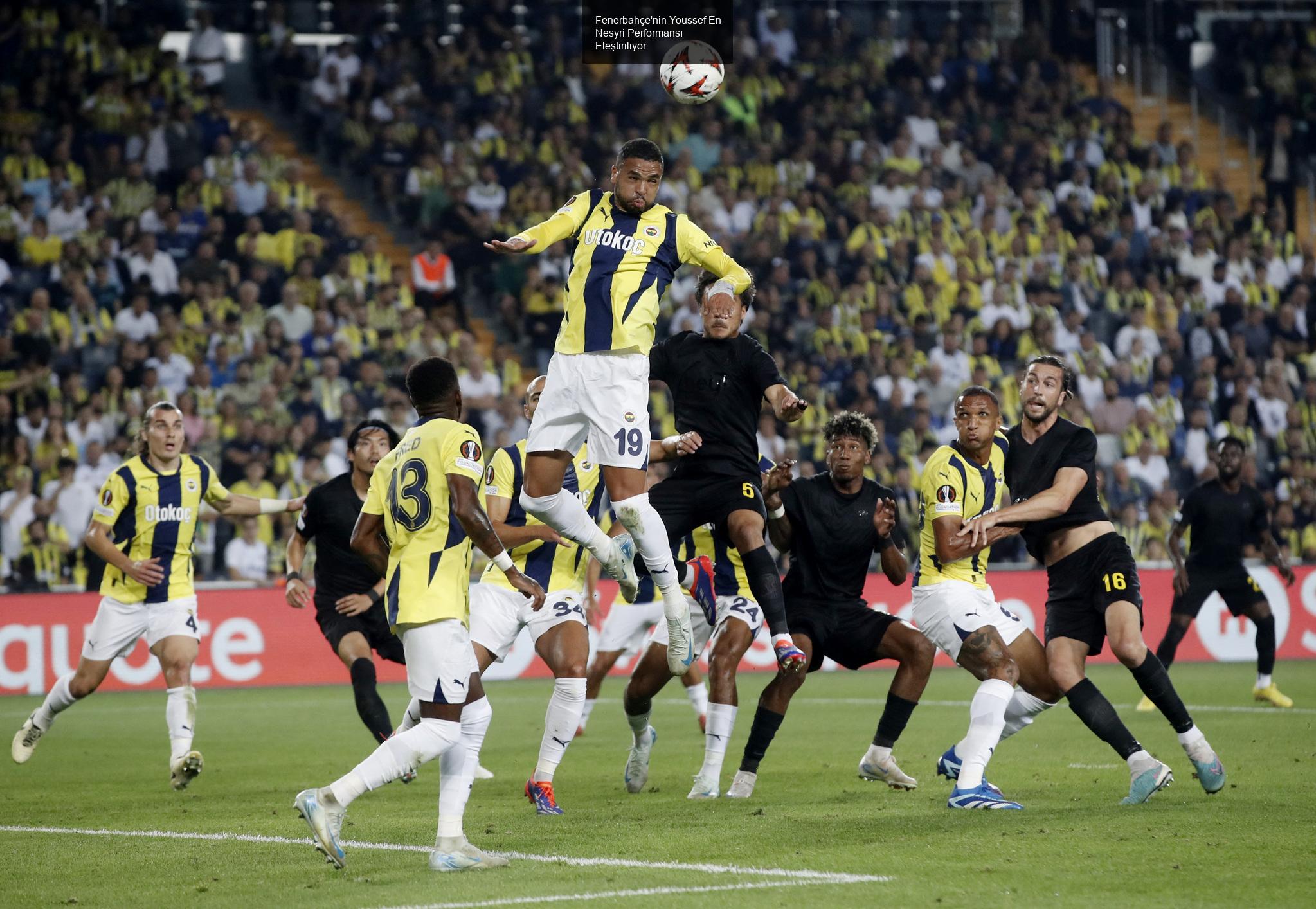 Fenerbahçe'nin Youssef En Nesyri Performansı Eleştiriliyor