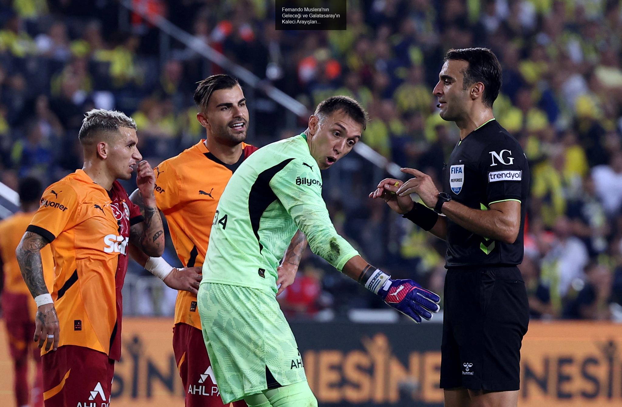 Fernando Muslera'nın Geleceği ve Galatasaray'ın Kaleci Arayışları