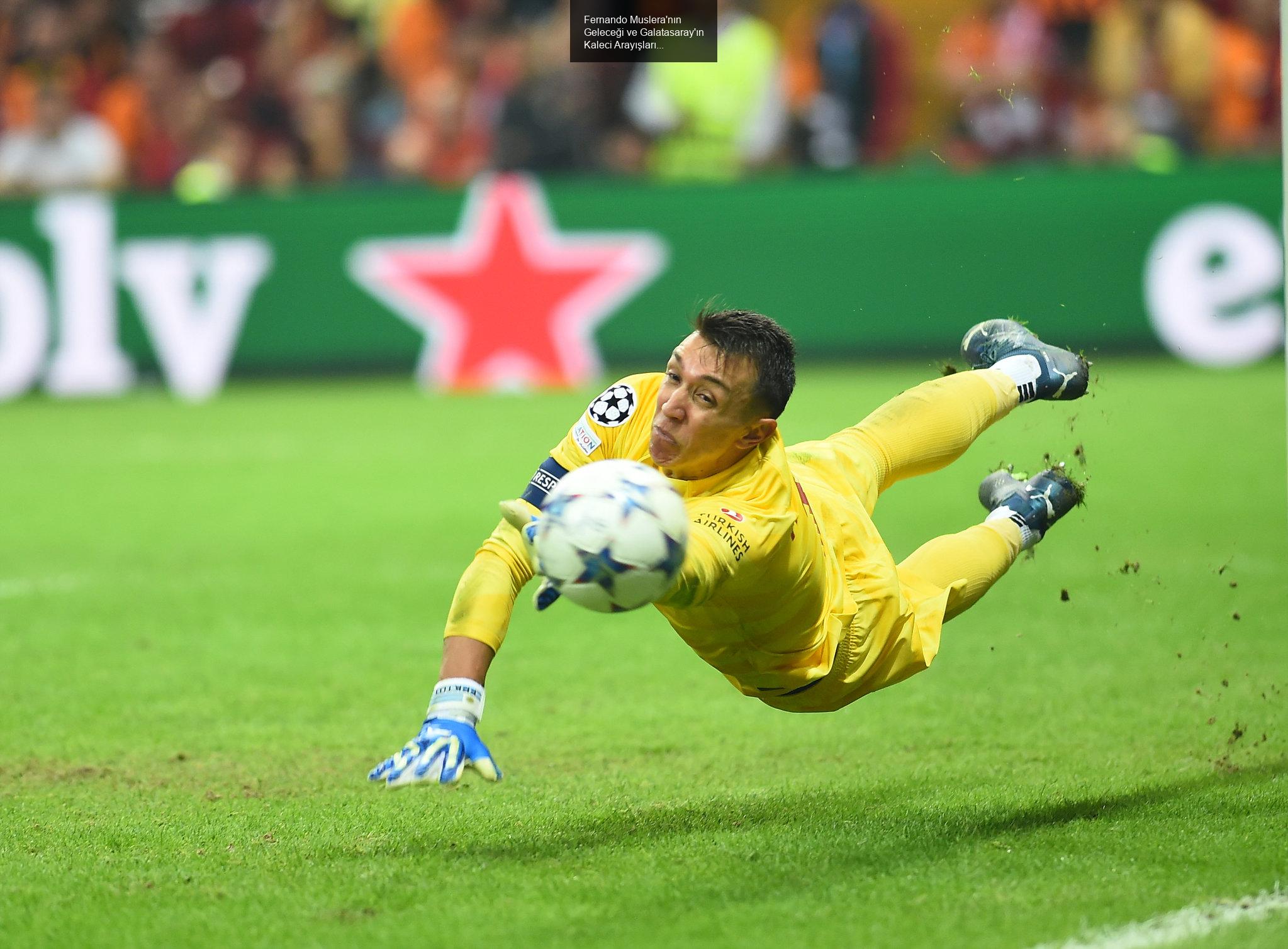 Fernando Muslera'nın Geleceği ve Galatasaray'ın Kaleci Arayışları