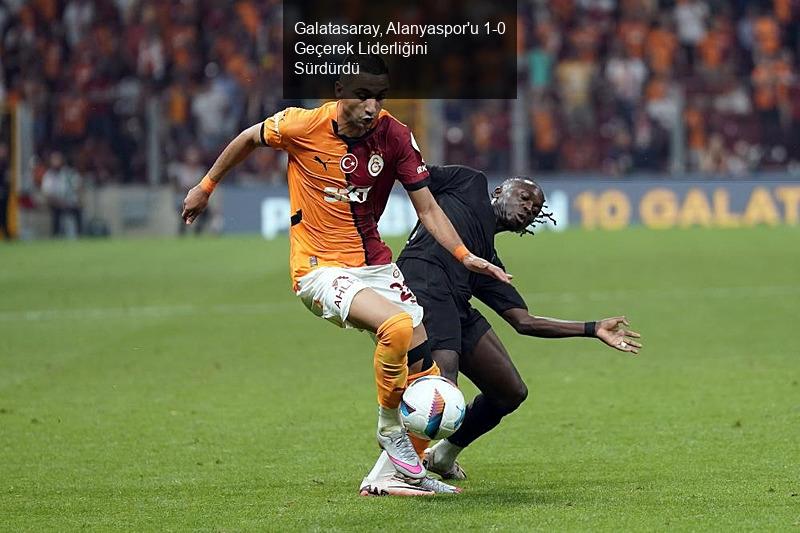 Galatasaray, Alanyaspor'u 1-0 Geçerek Liderliğini Sürdürdü