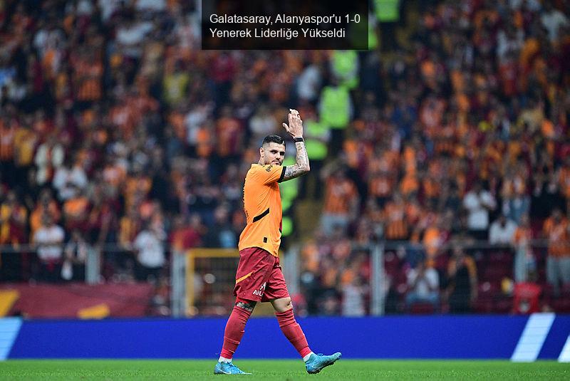 Galatasaray, Alanyaspor'u 1-0 Yenerek Liderliğe Yükseldi