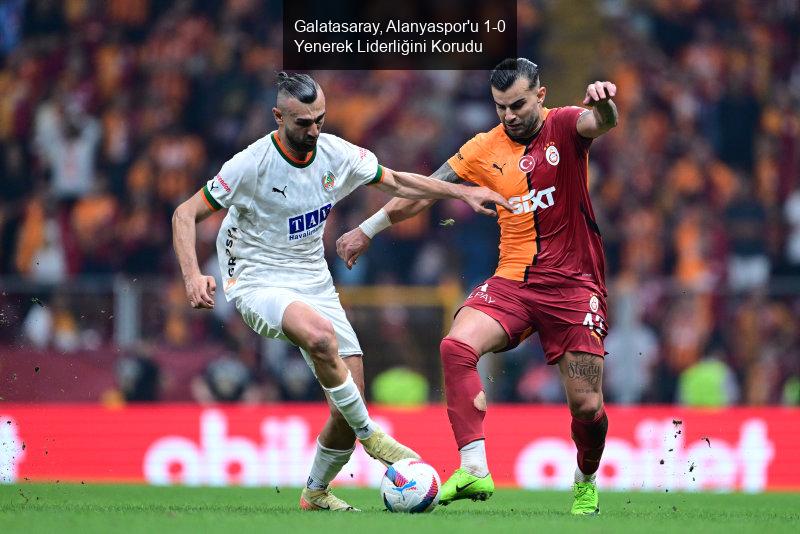 Galatasaray, Alanyaspor'u 1-0 Yenerek Liderliğini Korudu