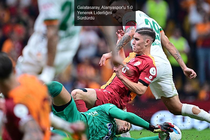 Galatasaray, Alanyaspor'u 1-0 Yenerek Liderliğini Sürdürdü