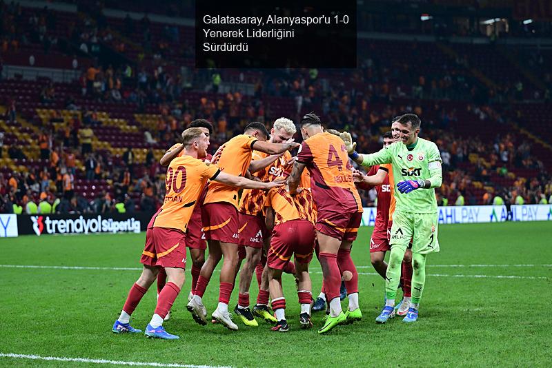 Galatasaray, Alanyaspor'u 1-0 Yenerek Liderliğini Sürdürdü