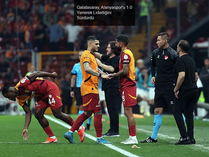 Galatasaray, Alanyaspor'u 1-0 Yenerek Liderliğini Sürdürdü