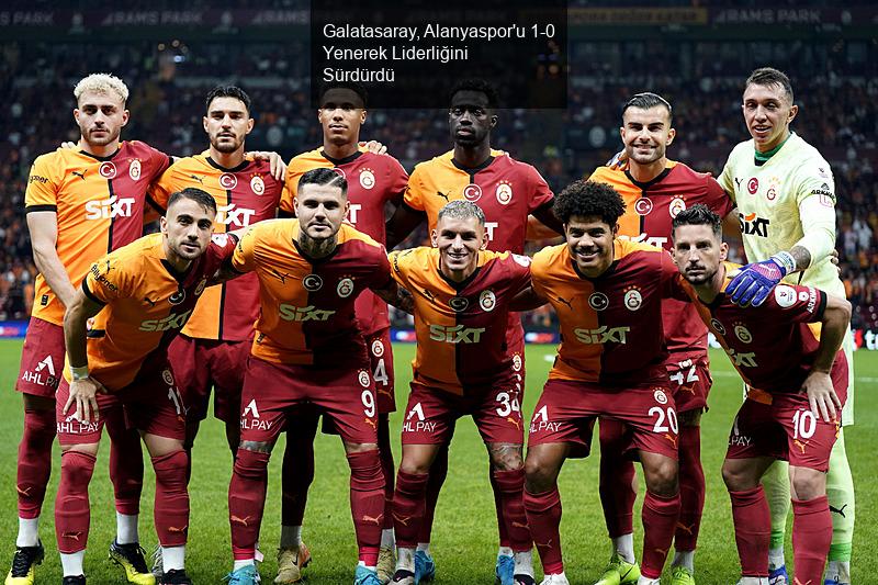 Galatasaray, Alanyaspor'u 1-0 Yenerek Liderliğini Sürdürdü