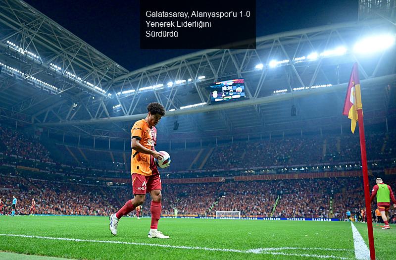 Galatasaray, Alanyaspor'u 1-0 Yenerek Liderliğini Sürdürdü