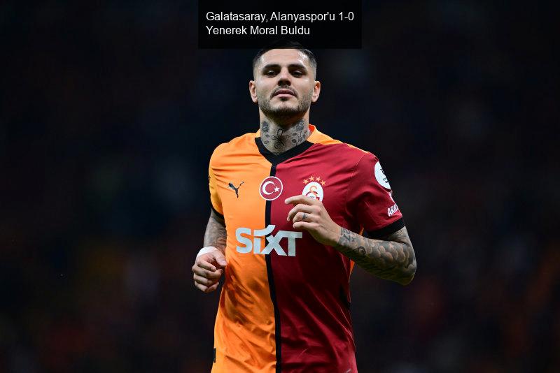 Galatasaray, Alanyaspor'u 1-0 Yenerek Moral Buldu