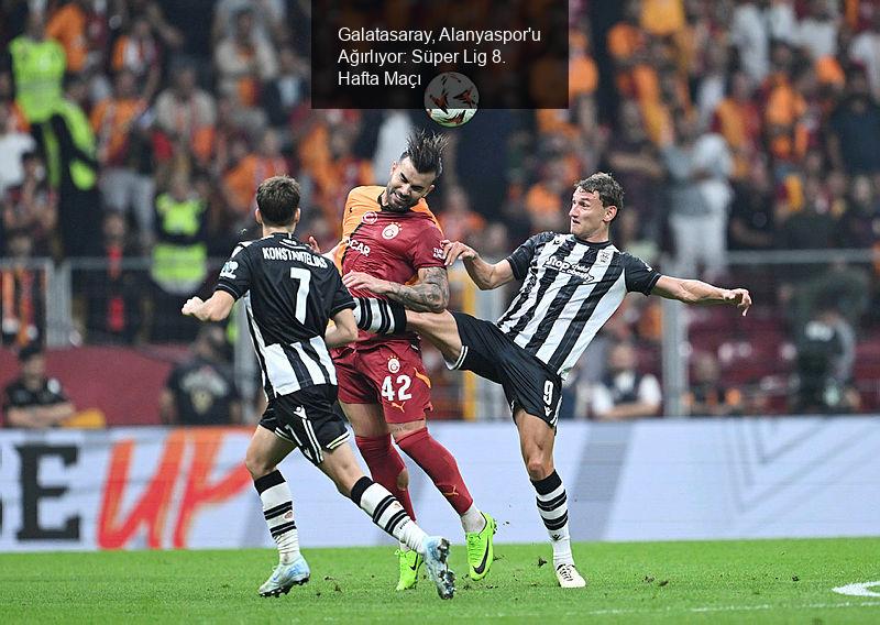 Galatasaray, Alanyaspor'u Ağırlıyor: Süper Lig 8. Hafta Maçı