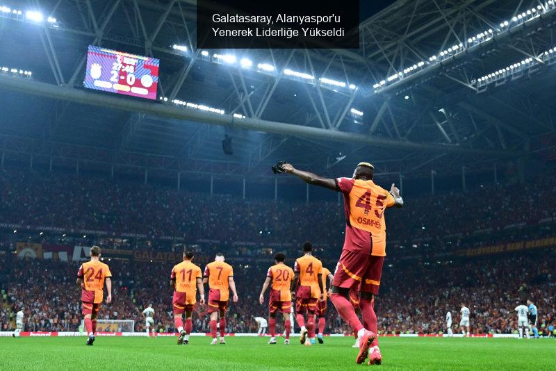 Galatasaray, Alanyaspor'u Yenerek Liderliğe Yükseldi