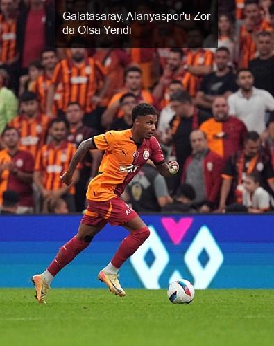 Galatasaray, Alanyaspor'u Zor da Olsa Yendi