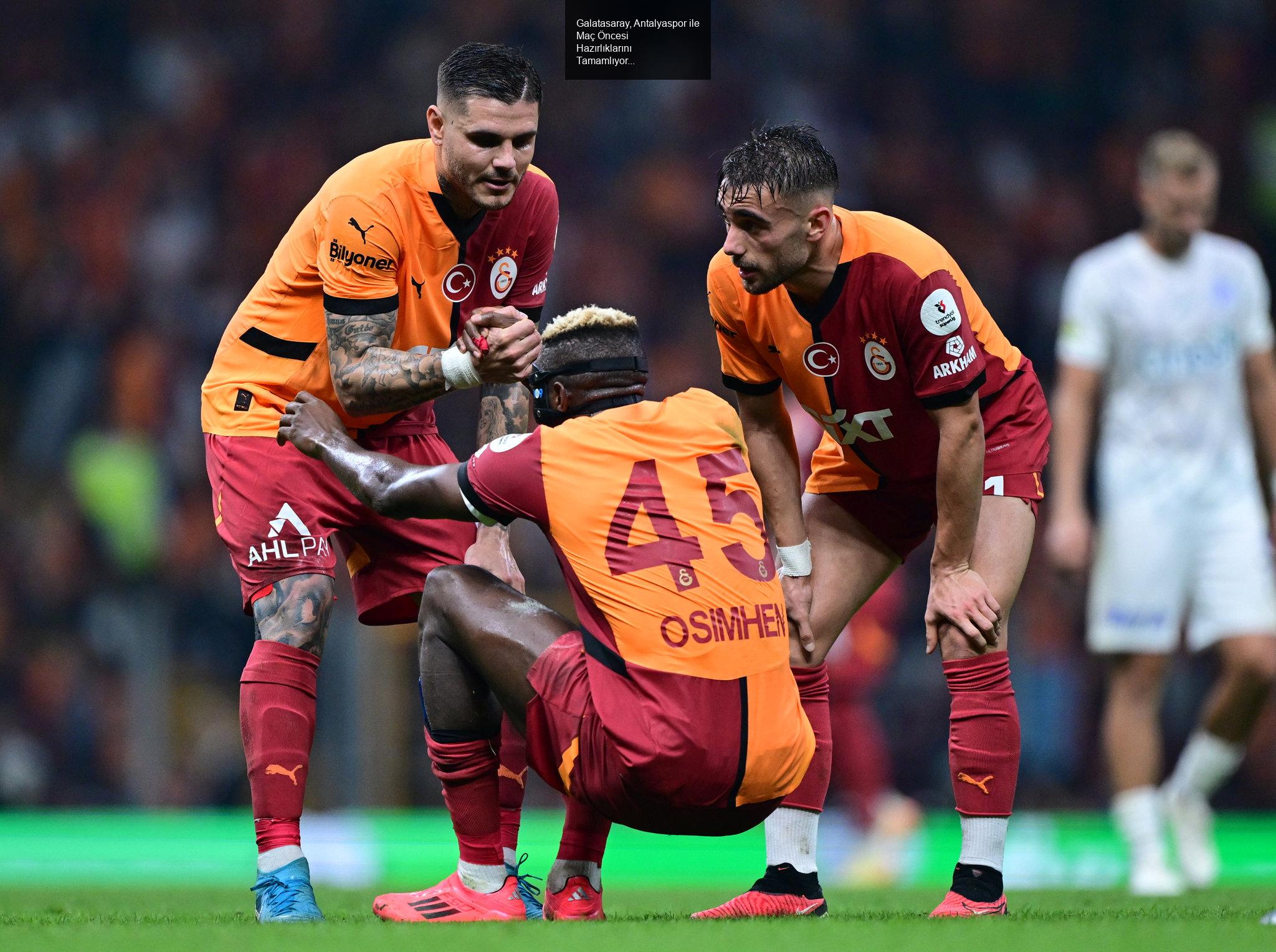 Galatasaray, Antalyaspor ile Maç Öncesi Hazırlıklarını Tamamlıyor