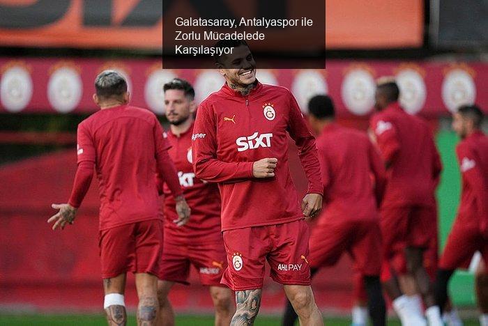 Galatasaray, Antalyaspor ile Zorlu Mücadelede Karşılaşıyor