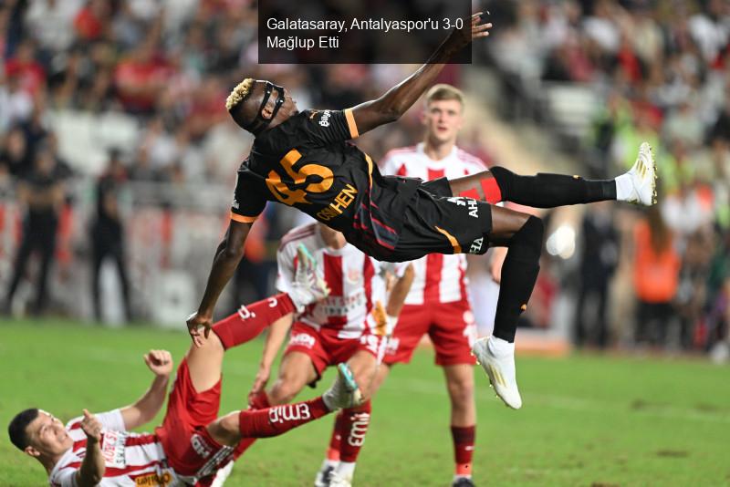 Galatasaray, Antalyaspor'u 3-0 Mağlup Etti