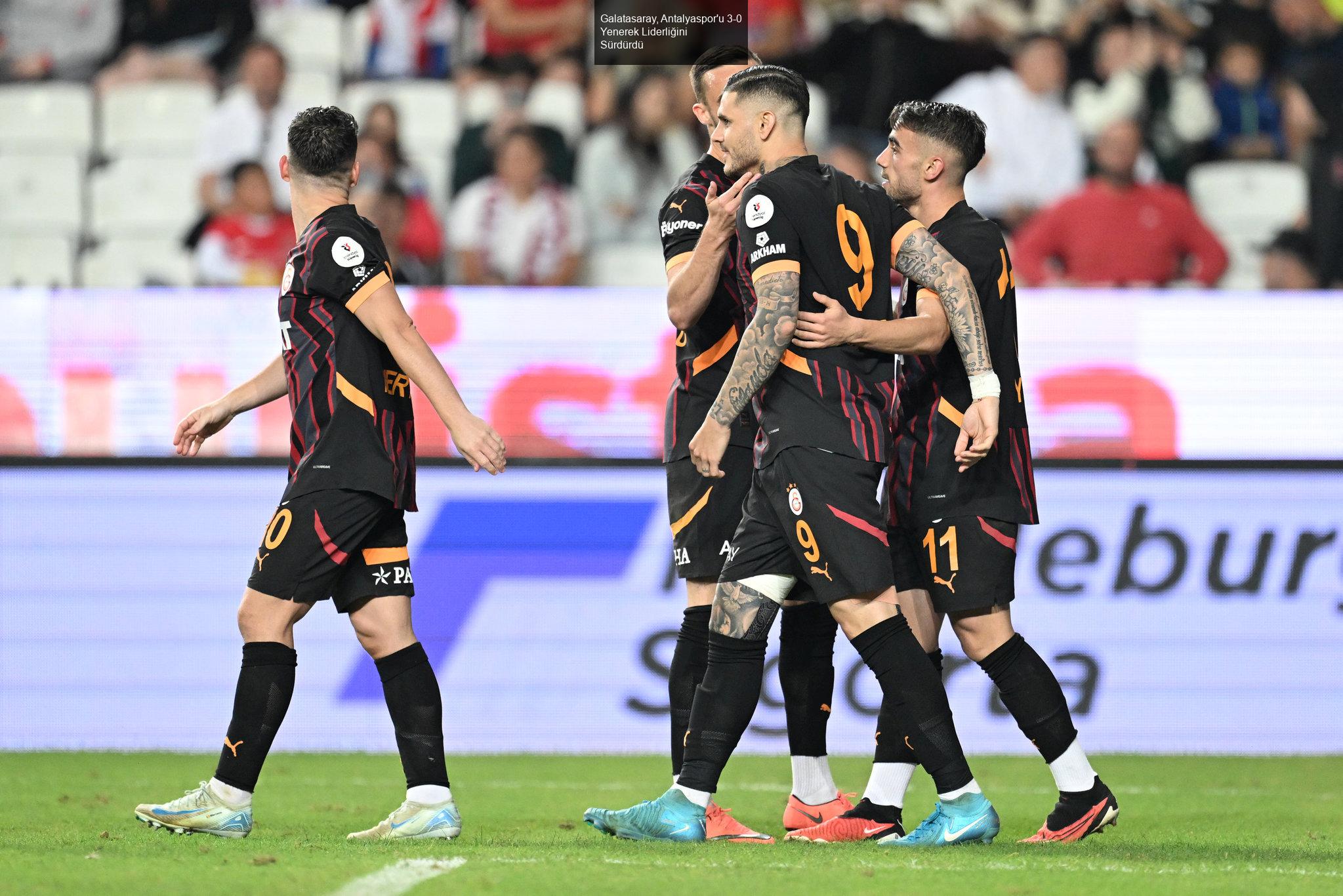 Galatasaray, Antalyaspor'u 3-0 Yenerek Liderliğini Sürdürdü