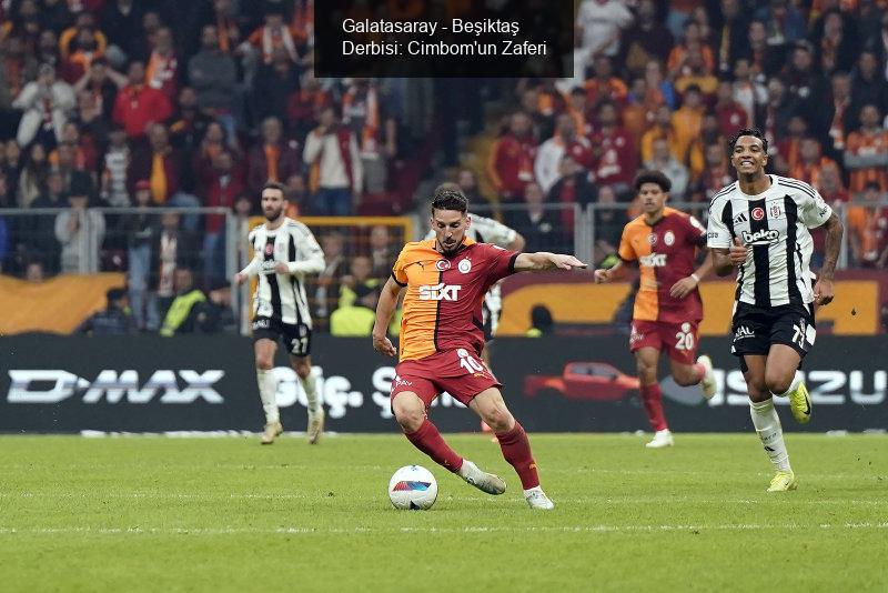 Galatasaray - Beşiktaş Derbisi: Cimbom'un Zaferi