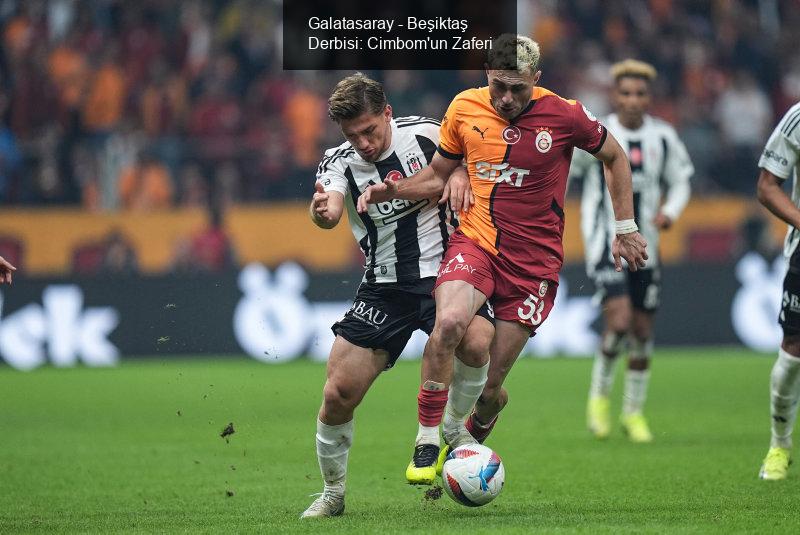 Galatasaray - Beşiktaş Derbisi: Cimbom'un Zaferi