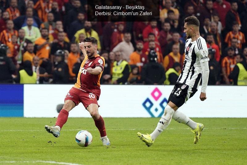 Galatasaray - Beşiktaş Derbisi: Cimbom'un Zaferi