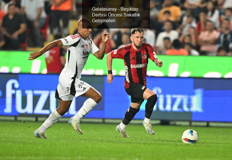 Galatasaray - Beşiktaş Derbisi Öncesi Sakatlık Gelişmeleri