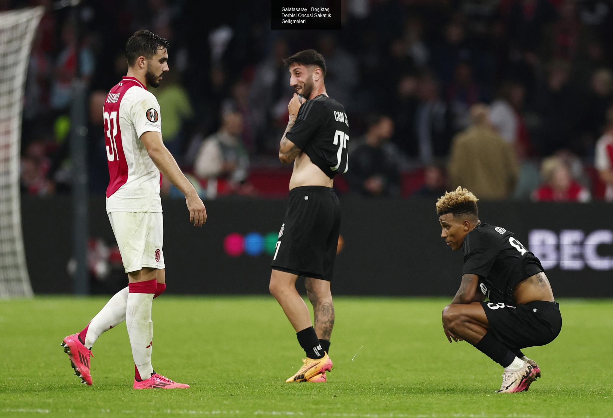 Galatasaray - Beşiktaş Derbisi Öncesi Sakatlık Gelişmeleri