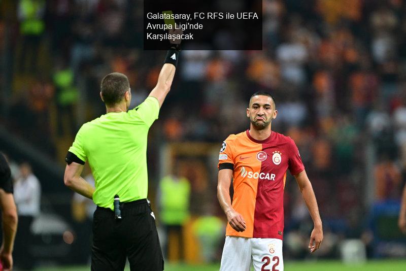 Galatasaray, FC RFS ile UEFA Avrupa Ligi'nde Karşılaşacak