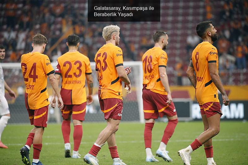 Galatasaray, Kasımpaşa ile Beraberlik Yaşadı